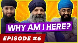 #6 Why am I here? | A Conversation with Bhai Tarsem Singh Ji