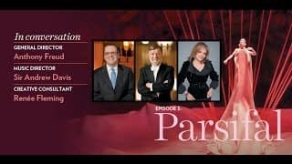 Anthony Freud, Sir Andrew Davis, and Renée Fleming preview Wagner's PARSIFAL