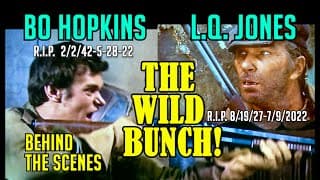 R.I.P. L.Q. Jones, Bo Hopkins & Gordon Dawson They remember THE WILD BUNCH Plus stuntman Gary Combs!