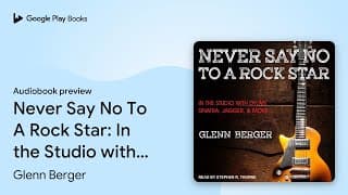 Never Say No To A Rock Star: In the Studio with… by Glenn Berger · Audiobook preview