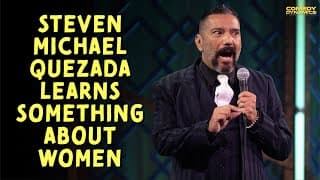 Steven Michael Quezada Learns Something About Women