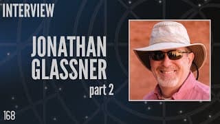 168: Jonathan Glassner Part 2, Co-Creator and Executive Producer, Stargate SG-1 (Interview)