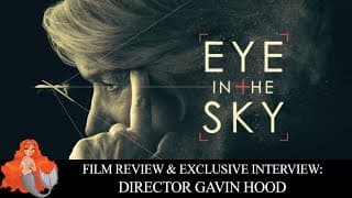 Eye in the Sky REVIEW & EXCLUSIVE INTERVIEW with director Gavin Hood
