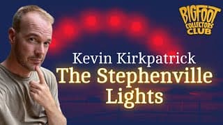 "The Stephenville Lights" w/ Kevin Kirkpatrick | BCC Episode 353