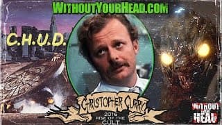 Without Your Head Podcast - Christopher Curry of C.H.U.D. interview