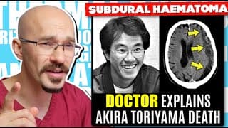 DOCTOR Explains Akira Toriyama's Death | Subdural Haematoma Explained