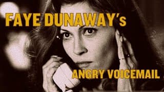 Faye Dunaway's Angry Voicemail