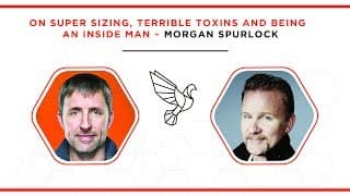 On Super Sizing, Terrible Toxins and Being an Inside Man - Morgan Spurlock