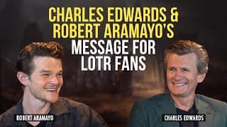 Charles Edwards & Robert Aramayo On Fan Reactions To Recreating Lord Of The Rings, Characters & More