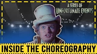 Inside the Choreography | A Series of Unfortunate Events "House of Freaks​"