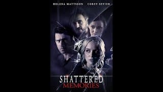 Shattered Memories | Trailer | Helena Mattsson | Corey Sevier | Melanie Stone