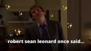 robert sean leonard once said...